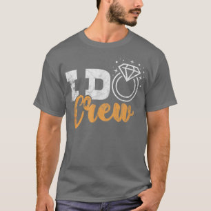 I Do Crew Bride Groom Wedding Bachelor Bachelorett T-Shirt