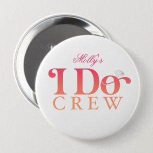 I Do Crew - Custom Wedding Party Design  4 Inch Round Button