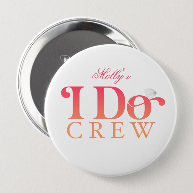 I Do Crew - Custom Wedding Party Design  4 Inch Round Button (Front & Back)
