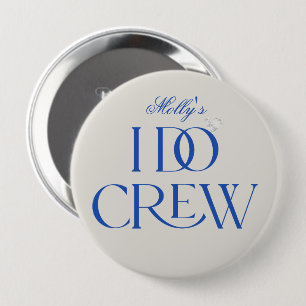 I Do Crew - Custom Wedding Party Design  4 Inch Round Button