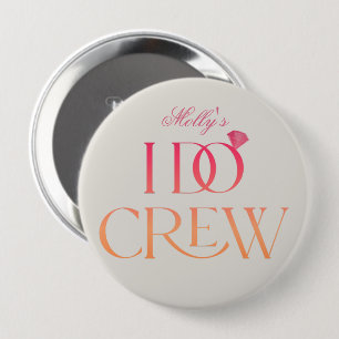 I Do Crew - Custom Wedding Party Design  4 Inch Round Button