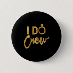 I Do Crew Gold Bachelorette Party Tees 2 Inch Round Button