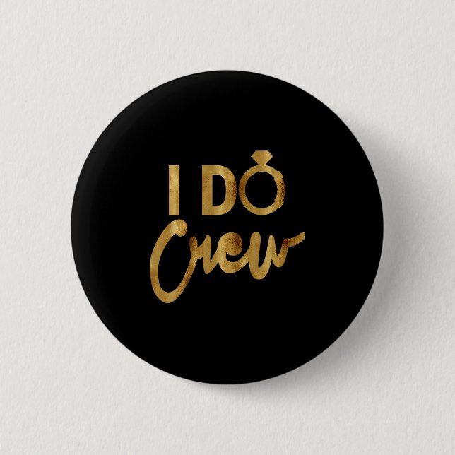 I Do Crew Gold Bachelorette Party Tees  2 Inch Round Button (Front)