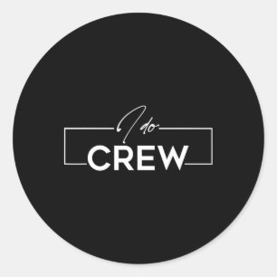 I Do Crew Groom Crew Wedding Bachelor Party Matchi Classic Round Sticker