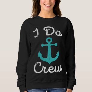 I Do Crew Nautical Bachelorette Party Anchor Bride Sweatshirt