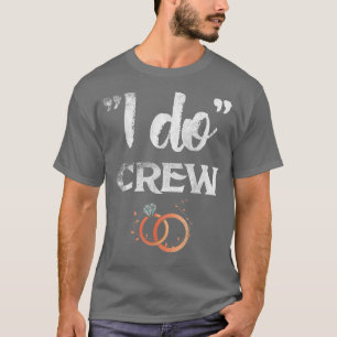 I Do Crew Wedding Bachelor Party Bride and Groom T-Shirt