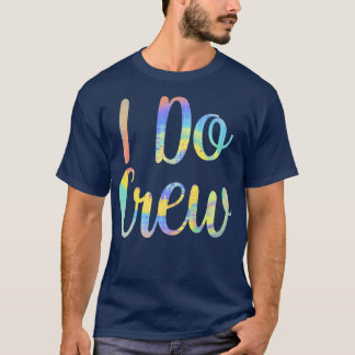 I Do Crew Wedding Bride Bachelorette Party Bridal  T-Shirt