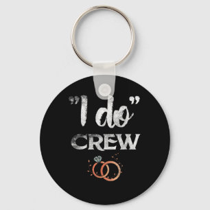 I Do Crew Wedding Bride Groom Funny T Shirt Tee Di Keychain