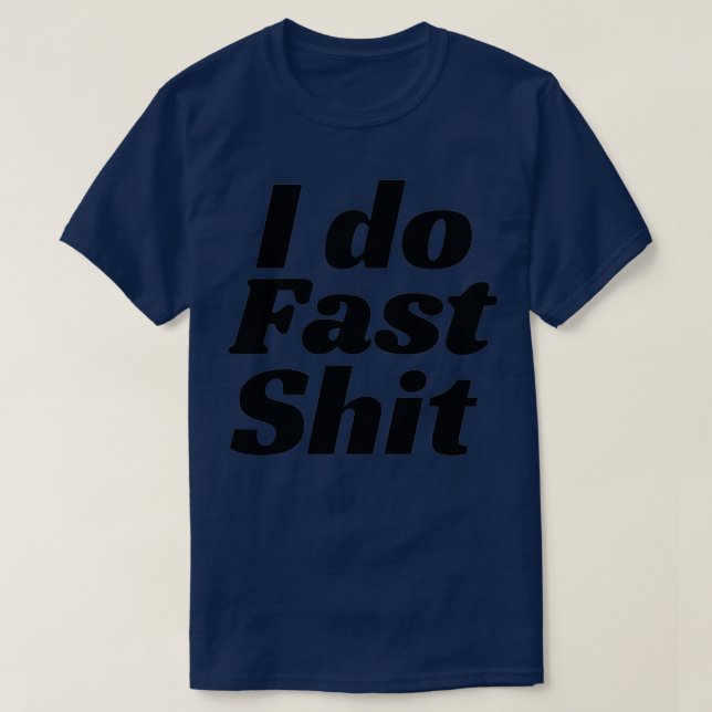 I Do Fast Stuff T-Shirt (Design Front)