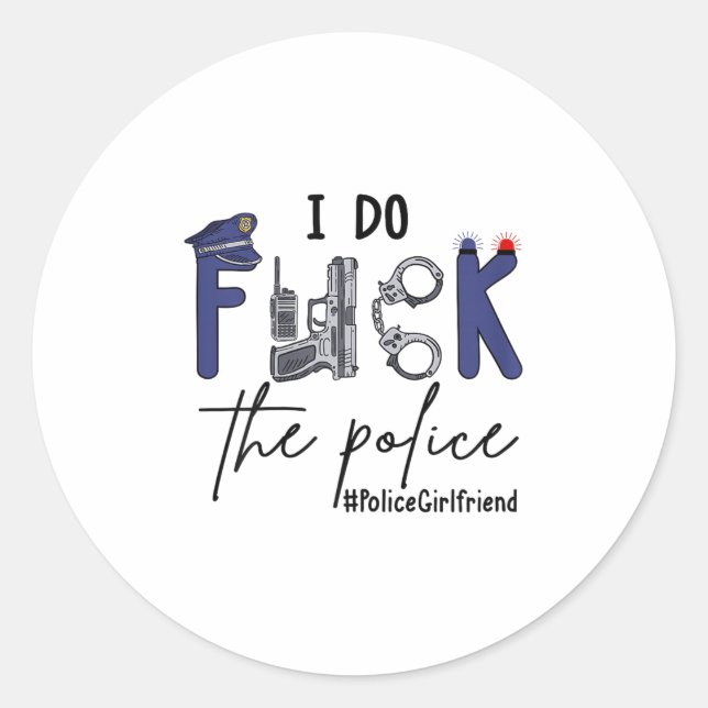 I Do Fck Lice Officer Funny Cop Girlfriend Saying  Classic Round Sticker (Front)
