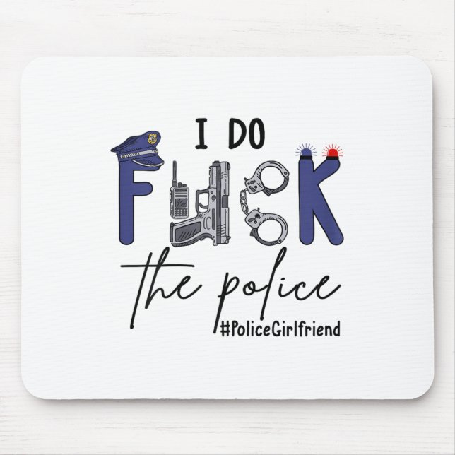 I Do Fck Lice Officer Funny Cop Girlfriend Saying  Mouse Pad (Front)