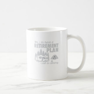I Do Have A Retirement Plan, I Plan On Camping Coffee Mug