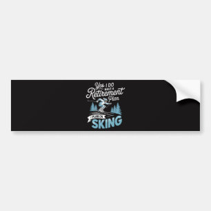 I Do Have A Retirement Plan - Skiing Lover Bumper Sticker