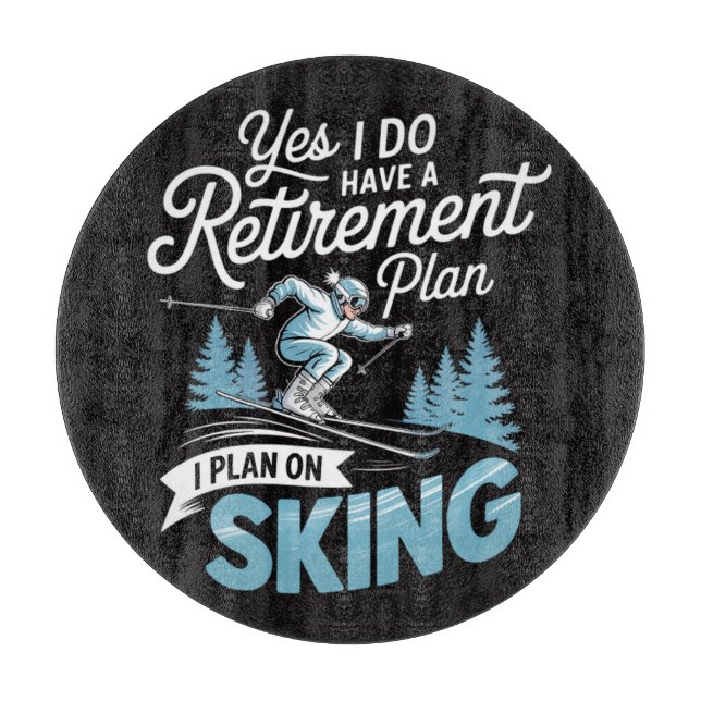 I Do Have A Retirement Plan - Skiing Lover Cutting Board (Front)
