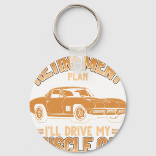 i do have retirement plan i'll drive my muscle car keychain
