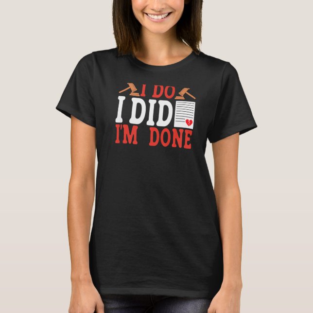 I Do I Did I'm Done BACKPRINT Divorce T-Shirt (Front)