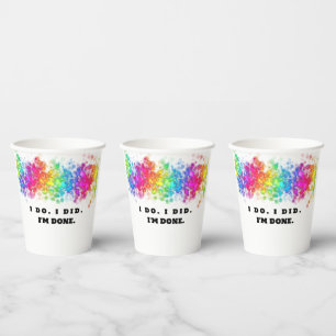 I Do. I Did. I'm Done, Funny and Colourful Paper Cups