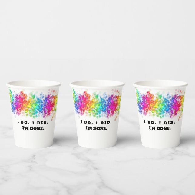 I Do. I Did. I'm Done, Funny and Colourful Paper Cups (Multi)