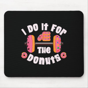 I Do It For The Doughnuts Workout Weightlifting Fi Mouse Pad