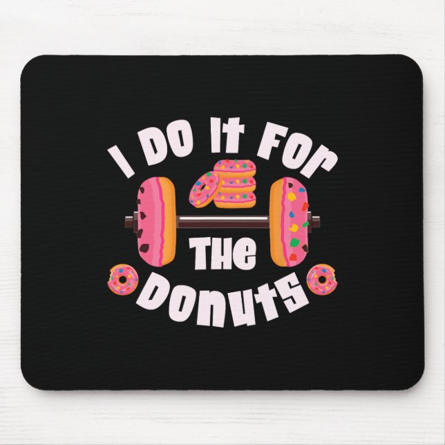 I Do It For The Doughnuts Workout Weightlifting Fi Mouse Pad (Front)