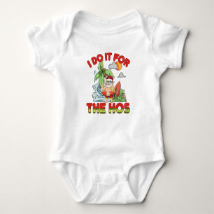 I Do It For The Ho Christmas in July Baby Bodysuit