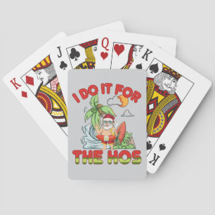 I Do It For The Ho   Christmas in July Playing Cards