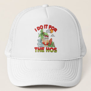 I Do It For The Ho Christmas in July Trucker Hat