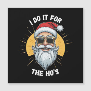 I do it for the Ho s Funny christmas santa