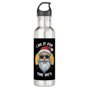 I do it for the Ho s Funny christmas santa 710 Ml Water Bottle
