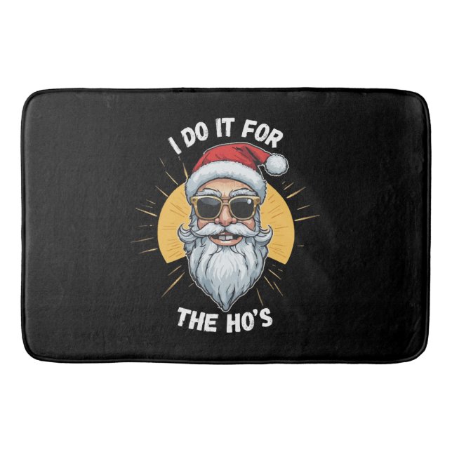 I do it for the Ho s Funny christmas santa Bath Mat (Front)