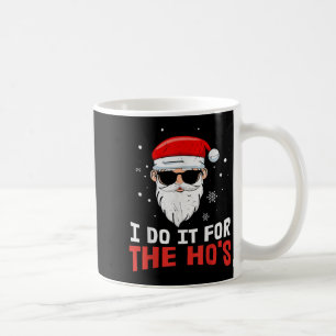 I Do It For The Ho S July Santa Blind Day Hohoho  Coffee Mug