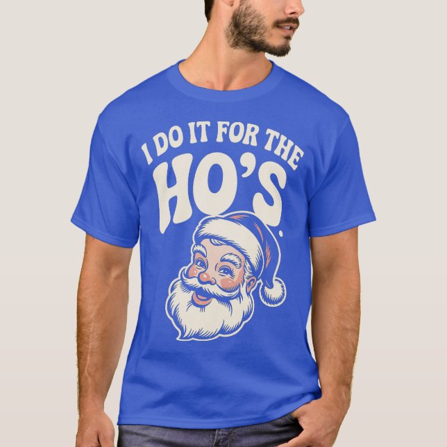 I Do it For The Ho's (1)-Photoroom T-Shirt (Front)