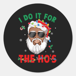 I Do It For The Ho's African American Santa Black Classic Round Sticker