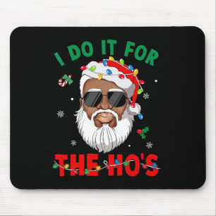 I Do It For The Ho's African American Santa Black  Mouse Pad