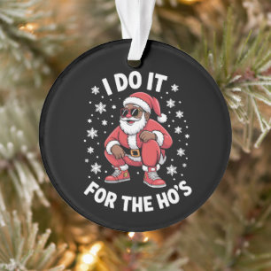 I Do It For The Hos African Santa American Xmas  Ornament