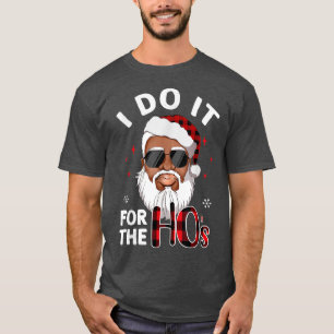 I Do It For The Hos Christmas African American San T-Shirt