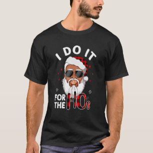 I Do It For The Hos Christmas African American San T-Shirt