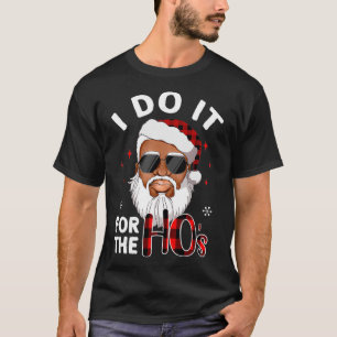 I Do It For The Hos Christmas African American San T-Shirt