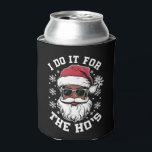 I Do It For The Hos Christmas African Santa  Can Cooler<br><div class="desc">I Do It For The Hos Christmas African American Santa</div>