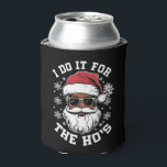 I Do It For The Hos Christmas African Santa  Can Cooler<br><div class="desc">I Do It For The Hos Christmas African American Santa</div>