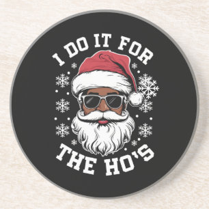 I Do It For The Hos Christmas African Santa  Coaster