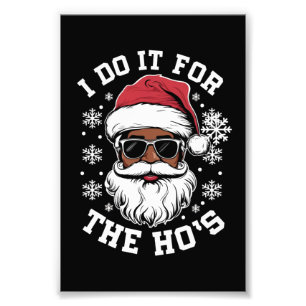 I Do It For The Hos Christmas African Santa  Photo Print
