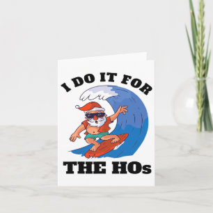 I Do It For The Hos Christmas In July Surfing Sant Card