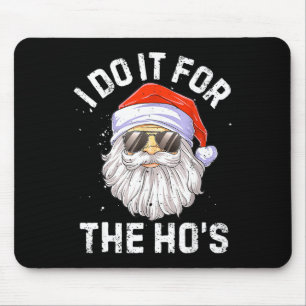 I Do It For The Ho's Fun Santa Face Christmas Mouse Pad