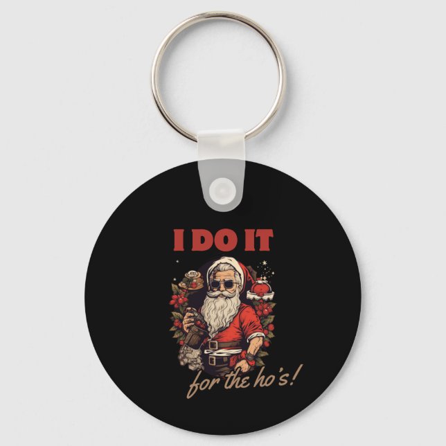 i do it for the ho's! funny christmas humor, santa keychain (Front)