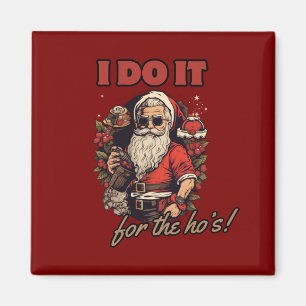 i do it for the ho's! funny christmas humor, santa magnet