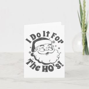 I Do It For The Ho's Funny Christmas In July Party Card