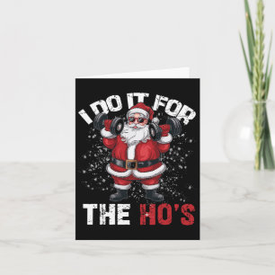 I Do It For The Hos Funny Christmas Santa Lifting Card