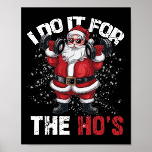 I Do It For The Hos Funny Christmas Santa Lifting  Poster