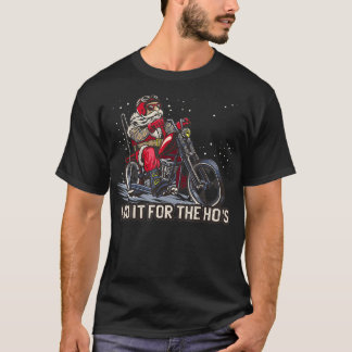 I Do It For The Ho's Funny Father Christmas, Bike T-Shirt
